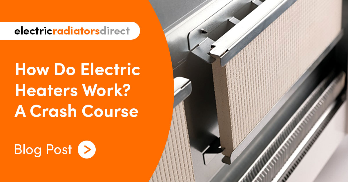 How Do Electric Heaters Work? A Crash Course